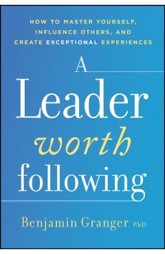 A Leader Worth Following - Benjamin Granger