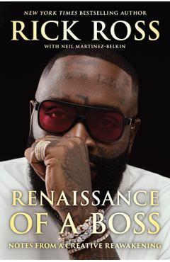 Renaissance of a Boss: Notes from a Creative Reawakening - Rick Ross