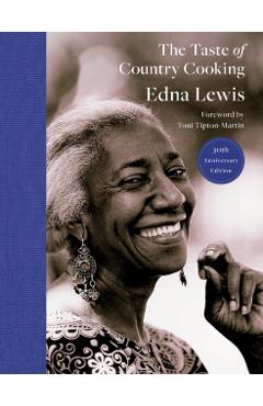 The Taste of Country Cooking: 50th Anniversary Edition: A Cookbook - Edna Lewis