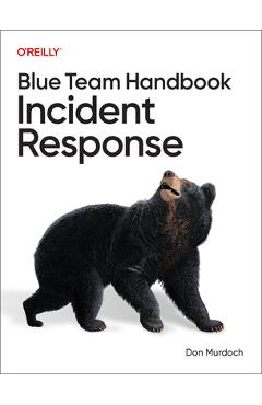 Blue Team Handbook: Incident Response - Don Murdoch