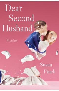 Dear Second Husband: Stories - Susan Finch