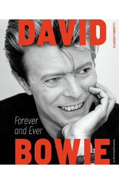 David Bowie: Forever and Ever: An Illustrated Biography - Claudio Fabretti
