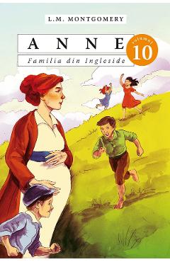 Anne: Familia din Ingleside Vol.10 - L.M. Montgomery - PREDANIA Anne: Familia din Ingleside Vol.10 - L.M. Montgomery - PREDANIA
