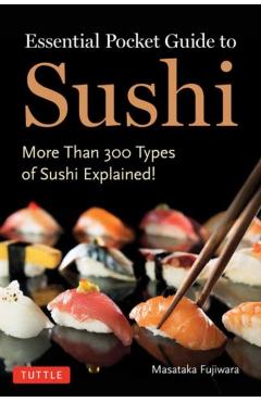 Essential Pocket Guide to Sushi: More Than 300 Types of Sushi Explained! - Masataka Fujiwara