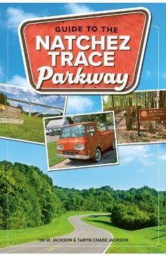 Guide to the Natchez Trace Parkway - Tim Jackson