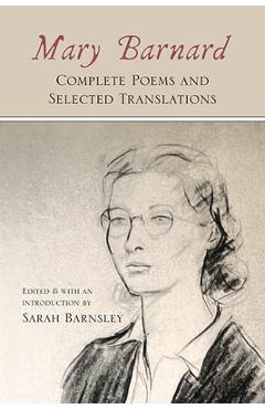 Mary Barnard: Complete Poems and Selected Translations - Mary Barnard
