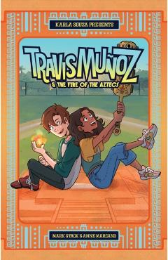 Travis Muñoz and the Fire of the Aztecs (Book 1) - Mark O. Stack