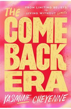 The Comeback Era: From Limiting Beliefs to Living Without Limits - Yasmine Cheyenne