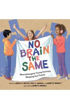 No Brain the Same: Neurodivergent Young Activists Shaping Our Future - Lindsay H. Metcalf