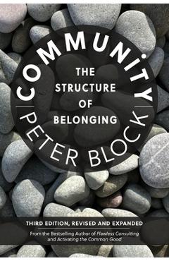 Community, Third Edition: The Structure of Belonging - Peter Block