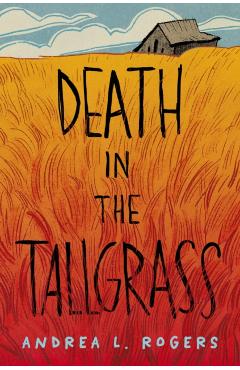 Death in the Tallgrass - Andrea L. Rogers