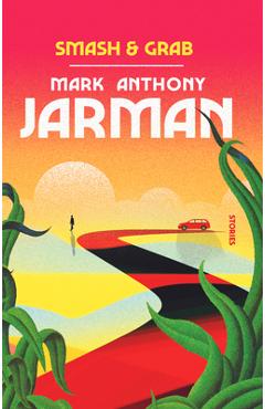 Smash & Grab - Mark Anthony Jarman