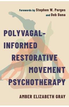 Polyvagal-Informed Restorative Movement Psychotherapy: Roots, Rhythm, and Reciprocity - Amber Elizabeth Gray