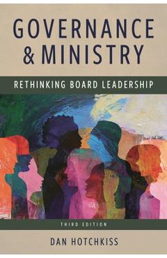Governance and Ministry: Rethinking Board Leadership - Dan Hotchkiss