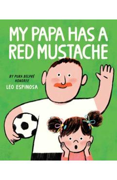 My Papa Has a Red Mustache - Leo Espinosa