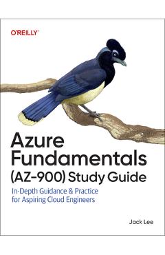Azure Fundamentals (Az-900) Study Guide: In-Depth Guidance & Practice for Aspiring Cloud Engineers - Jack Lee