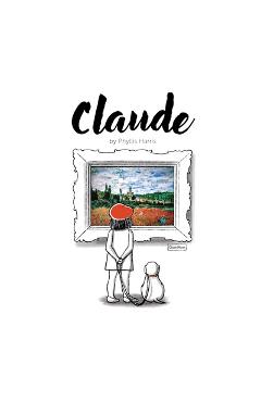 Claude: A Wordless Picture Book about Art - Phyllis Harris