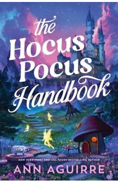 The Hocus Pocus Handbook - Ann Aguirre