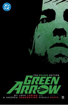 Green Arrow by Jeff Lemire and Andrea Sorrentino: The Deluxe Edition (New Edition) - Jeff Lemire