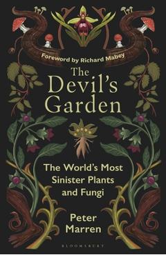 The Devil's Garden: The World's Most Sinister Plants and Fungi - Peter Marren