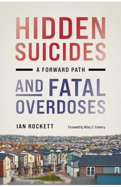 Hidden Suicides and Fatal Overdoses: A Forward Path - Ian Rockett