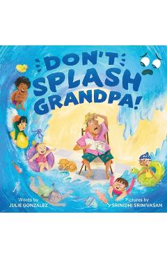 Don't Splash Grandpa! - Julie Gonzalez