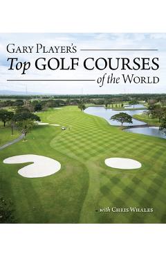 Gary Player's Top Golf Courses of the World - Gary Player