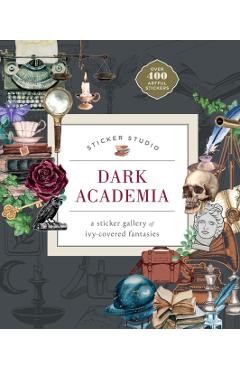 Sticker Studio: Dark Academia: A Sticker Gallery of Ivy-Covered Fantasies - Chloe Standish