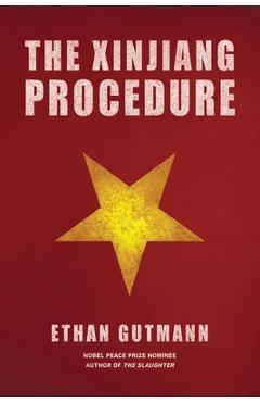 The Xinjiang Procedure - Ethan Gutmann
