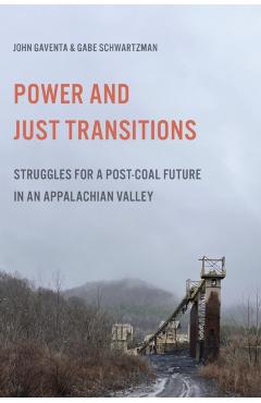 Power and Just Transitions: Struggles for a Post-Coal Future in an Appalachian Valley - John Gaventa
