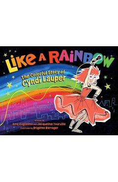 Like a Rainbow: The Colorful Story of Cyndi Lauper