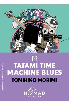 The Tatami Time Machine Blues (Nomad Edition) - Tomihiko Morimi