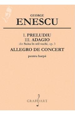 I. Preludiu, III. Adagio din Suita in stil vechi, op. 3, Allegro de concert pentru harpa - George Enescu