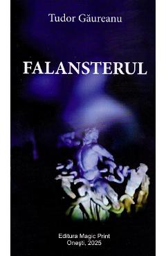 Falansterul - Tudor Gaureanu - MAGIC PRINT Falansterul - Tudor Gaureanu - MAGIC PRINT