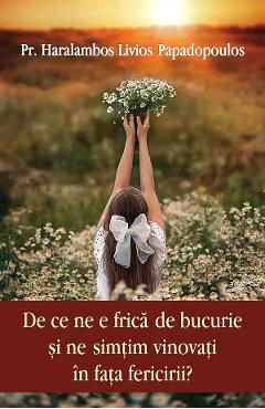 De ce ne e frica de bucurie si ne simtim vinovati in fata fericirii?