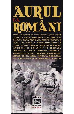 Aurul la romani - Radu Lungu - PAIDEIA Aurul la romani - Radu Lungu - PAIDEIA