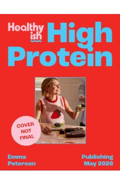 Healthyish High-Protein - Emma Petersen