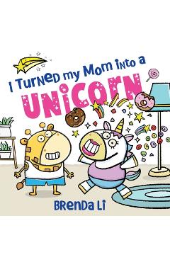 I Turned My Mom into a Unicorn