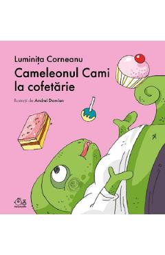 Cameleonul Cami la cofetarie - Luminita Corneanu