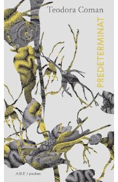 Predeterminat - Teodora Coman - GRUPUL EDITORIAL ART Predeterminat - Teodora Coman - GRUPUL EDITORIAL ART