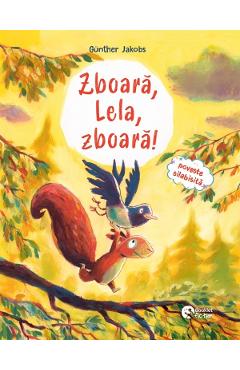 Zboara, Lela, zboara! Pino, Lela si puiul de vulpe. Poveste silabisita