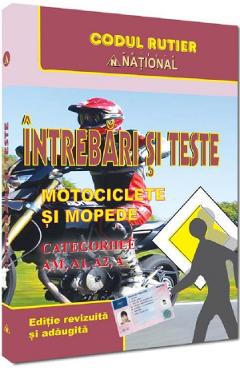 Intrebari si teste. Motociclete si mopede. Categoriile AM, A, A1, A2 - NATIONAL Intrebari si teste. Motociclete si mopede. Categoriile AM, A, A1, A2 - NATIONAL