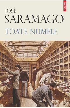Toate numele - Jose Saramago - POLIROM Toate numele - Jose Saramago - POLIROM