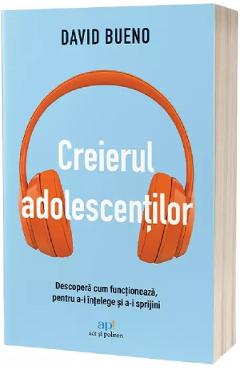 Creierul adolescentilor - David Bueno - ACT SI POLITON Creierul adolescentilor - David Bueno - ACT SI POLITON
