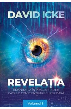 Revelatia. Umanitatea in pragul trezirii catre o constientizare superioara Vol.1