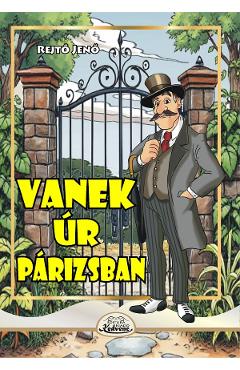 Vanek ur Parizsban - Rejto Jeno - KEDVENC KIADO Vanek ur Parizsban - Rejto Jeno - KEDVENC KIADO