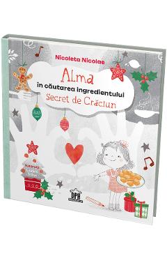 Alma in cautarea ingredientului secret de Craciun - Nicoleta Nicolae