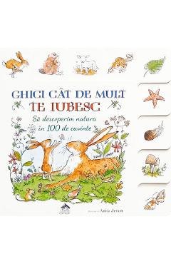 Ghici cat de mult te iubesc: Sa descoperim natura in 100 de cuvinte