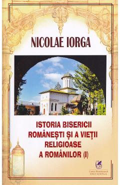 Istoria Bisericii Romanesti si a vietii religioase a romanilor Vol.1