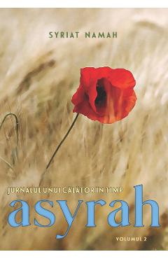 Jurnalul unui calator in timp Vol.2: Asyrah - Syriat Namah - DAKSHA Jurnalul unui calator in timp Vol.2: Asyrah - Syriat Namah - DAKSHA